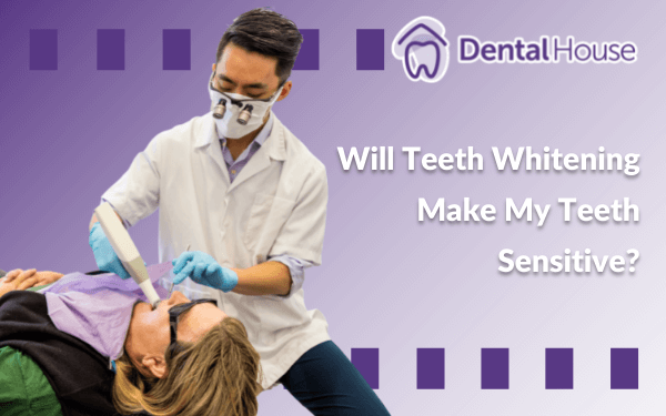 Will Teeth Whitening Make My Teeth Sensitive?